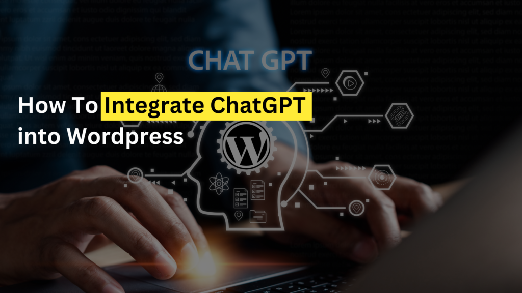 How to Integrate ChatGPT into WordPress (Step-by-Step Guide)