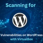 Scanning for Vulnerabilities on WordPress with VirtualBox