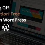 Turning Off Distraction-Free Mode in WordPress