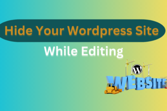 Can I Hide My WordPress Site While Editing?