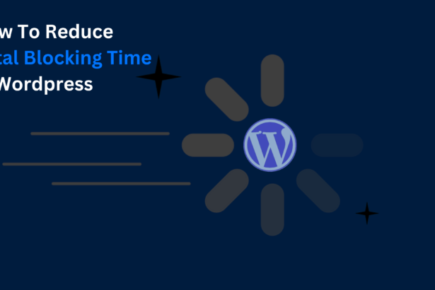 Methods for Decreased Total Blocking Time in WordPress.